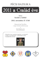 2011 a Család éve: Serdül a kölök! - Pécsi Bazilika, 2011. november 27. 17.00